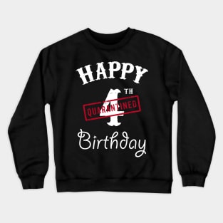 Happy 4th Quarantined Birthday Crewneck Sweatshirt